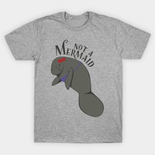 Manatees Are Not Mermaids T-Shirt